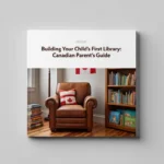 Building Your Child’s First Library: Age-Appropriate Book Selection